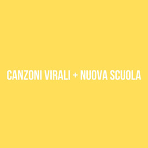 Segnalazione uscita brano CANZONI VIRALI + NUOVA SCUOLA