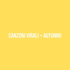 Segnalazione uscita brano CANZONI VIRALI + AUTUNNO