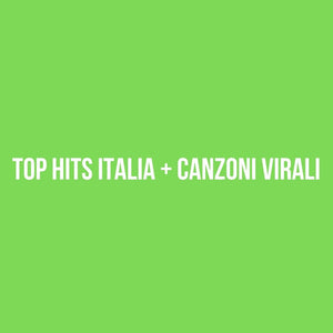 Report release of Top Hits Italia song + Viral Songs